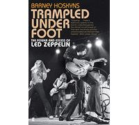 Trampled Under Foot: The Power and Excess of Led Zeppelin
