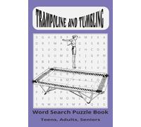 Trampoline & Tumbling Word Search Puzzle Book: A high-flying challenge for gymnasts and word lovers alike. Bounce into Brainpower: Trampoline & ... Sports and Fitness Word Search Series)