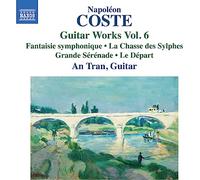 Tran,An - Napoleon Coste: Guitar Works, Vol. 6 - Fantaisie symphonique; La Chasse des Sylphes; Grande Serenade; Le Depart