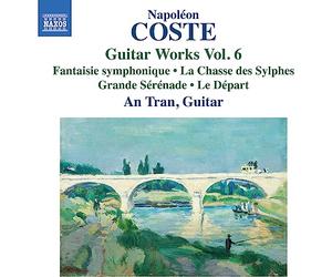 Tran,An - Napoleon Coste: Guitar Works, Vol. 6 - Fantaisie symphonique; La Chasse des Sylphes; Grande Serenade; Le Depart
