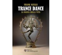 Trance dance. La danza della vita (I libri della Nuova Era)