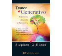 Trance Generativo. Experimenta Y Desarrolla Tu Flujo Creativo: Experimenta y desarrolla tu flujo creativo. La última generación de hipnosis aplicada a ... y a la transformación personal (Psicología)