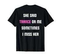 Trance Or Me Sometimes I Extraño Su EDM Raver DJ Rave Camiseta