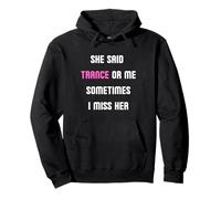 Trance Or Me Sometimes I Extraño Su EDM Raver DJ Rave Sudadera con Capucha
