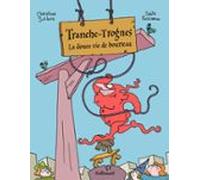 Tranche-trognes (tome 2) - La Douce Vie De Bourreau (ebook)