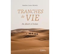 Tranches de vie - Du désert à l'océan