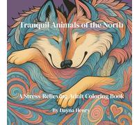 Tranquil Animals of the North: A Stress-Relieving Adult Coloring Book