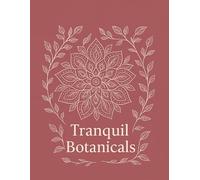 Tranquil Botanicals: A Nature-Inspired Coloring Journey