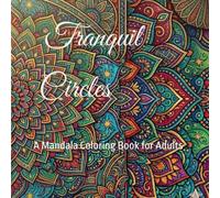 Tranquil Circles: A Mandala Coloring Book for Adults (The Art Therapy Coloring Series)