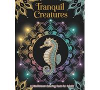 Tranquil Creatures: A Mindfulness Coloring Book for Adults with Exquisite Animal Designs