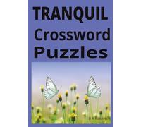 Tranquil Crossword Puzzles: Crossword Puzzles with Easy to Read Print about Peaceful, Relaxing, Calm and more | 6x9 inches, 120 pages | 60 Puzzles... Gift for Rest, Relaxation, and travel.