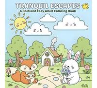 Tranquil Escapes: A Bold and Easy Adult Coloring Book for Stress Relief with Landscapes, Animals, Beach Scenes and More