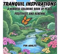 Tranquil Inspirations: A Mindful Coloring Journey of Peace, Positivity, and Renewal