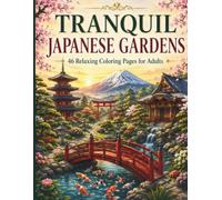 Tranquil Japanese Gardens: 46 Relaxing Coloring Pages for Adults