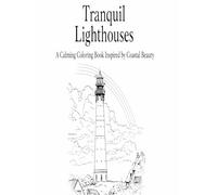Tranquil Lighthouses: A Calming Coloring Book Inspired by Coastal Beauty