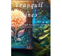 Tranquil Lines: A Journey Into Enchanted Flora:Adult Coloring Book