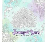 Tranquil Lines: A Nature Inspired Adult Coloring Book