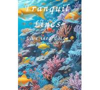 Tranquil Lines: Dive into Color:Adult Coloring Book