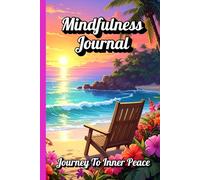Tranquil Mindfulness Journal: Journey To Inner Peace 100 Days: Daily Writing of Affirmation, Focus, Goals, Accomplishments, Notes, Reflections, and Challenges