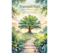 Tranquil Path: 2025-2026 Meditation Journal: A Guided Space to Cultivate Stillness, Awareness & Daily Calm