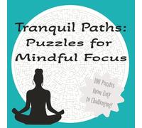 Tranquil Paths: Maze Puzzles for Mindful Focus: Maze Puzzles with Easy to Read Print about Mindfulness, Calm, Peace and More | 8.5 x 8.5 inches, 138 pages | Gift for Holidays, Vacations and Relaxation