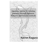 Tranquil Patterns - A Gentle Touch of Mystery Coloring Art Book: Discover the calm beauty of Japanese patterns and nature-inspired creatures. A ... simplicity, elegance, and gentle mystery.