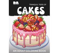 Tranquil Tiers of Cakes: An Adult Coloring Book (Gourmet Inspirations Adult Coloring Books)