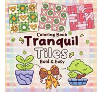 Tranquil Tiles: Coloring Book for Adults and Teens Featuring Comfy, Cute and Easy Patterns for Stress Relief and Relaxation