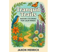 Tranquil Trails: 50 Easy, Bold-Line Nature Scenes for Adults, Seniors & Teens | Large Print Forests, Flowers, Wildlife & Landscapes | Relaxation & ... for Markers (Bold & Easy Coloring Books)