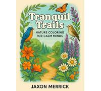 Tranquil Trails: 50 Easy, Bold-Line Nature Scenes for Adults, Seniors & Teens | Large Print Forests, Flowers, Wildlife & Landscapes | Relaxation & ... for Markers (Bold & Easy Coloring Books)