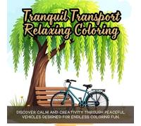 Tranquil Transport Relaxing Coloring: Discover calm and creativity through peaceful vehicles designed for endless coloring fun.