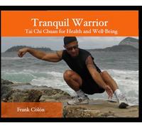 Tranquil Warrior: Tai Chi Chuan for Health and Well-Being