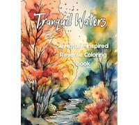 Tranquil Waters: A Nature-Inspired Reverse Coloring Book