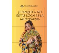 ¡TRANQUILA, NO ESTÁS LOCA! ES LA MENOPAUSIA