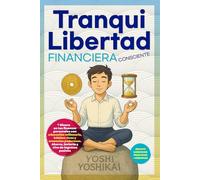 TranquiLibertad Financiera Consciente: ↑Dinero en tus finanzas personales con educación millonaria, hábitos ricos y creencias poderosas. Ahorra, invierte y vive de ingresos pasivos