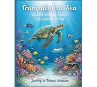 Tranquility at Sea: Ocean Scenes Adult Coloring Book: Detailed Ocean Coloring Book for Relaxation and Stress Relief