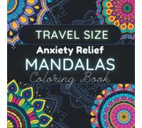 Tranquility Through Coloring - Travel Size - 50 Mandalas Adult Coloring Book for Relaxation & Meditation - Stress & Anxiety Relief: Travel Size Edition