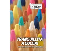 Tranquillità a colori - Illustrazioni grandi e facili con frasi motivazionali: Lettura facilitata caratteri grandi