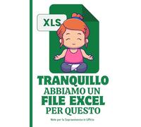 Tranquillo Abbiamo un File Excel per Questo - Note per la Sopravvivenza in Ufficio: Quaderno per Appunti, Divertente, Scherzo, Idea Regalo Simpatico ... Amico, Amica, Formato A5, Tascabile