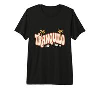 Tranquilo Camiseta Premium