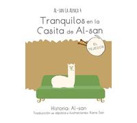Tranquilos en la casita de Al-san (Al-san la Alpaca)