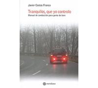 Tranquilos, que yo controlo. Manual de conducción para gente de bien