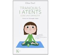 Tranquils i atents com una granota: La meditació per als nens...amb pares (Psicología)