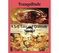 Tranquiltude: A Self-Love and Gratitude Journal