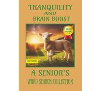 TRANQUILTY AND BRAIN BOOST A SENIOR'S WORD SEARCH COLLECTION EASY TO READ A SENIOR'S BOOK: Senior Word Search Puzzle Book Relaxing & Brain-Boosting ... 55 PUZZLES 110 PAGES 6 1/2 X 9 1/2 INCHES