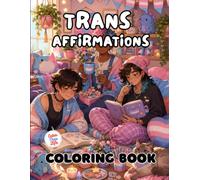 Trans Affirmations Coloring Book: 40 Images | 8.5x11 | Gender Diverse, LGBTQIA Pride, Inclusive, Safe | Mindful Coloring and Stress Relief | For Kids, ... and Seniors (CuterThanLife Coloring Books)