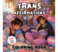 Trans Affirmations Coloring Book: 40 Images | 8.5x8.5 | Gender Diverse, LGBTQIA Pride, Inclusive, Safe | Mindful Coloring and Stress Relief | For ... and Seniors (CuterThanLife Coloring Books)