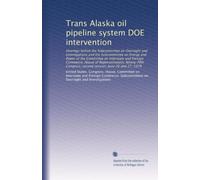 Trans Alaska oil pipeline system DOE intervention: Hearings before the Subcommittee on Oversight and Investigations and the Subcommittee on Energy and ... second session, June 26 and 27, 1978