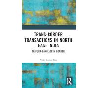 Trans-Border Transactions in North East India: Tripura-Bangladesh Border