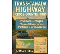 TRANS-CANADA HIGHWAY CROSS-COUNTRY TRIP companion GUIDE: Your Complete Cross-Country Partner for Scenic Stops Smart Planning and Authentic Experiences from Coast to Coast
